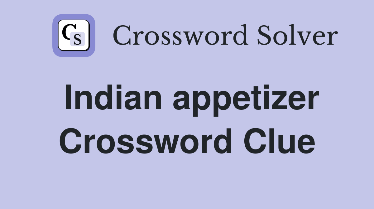 Indian appetizer Crossword Clue Answers Crossword Solver
